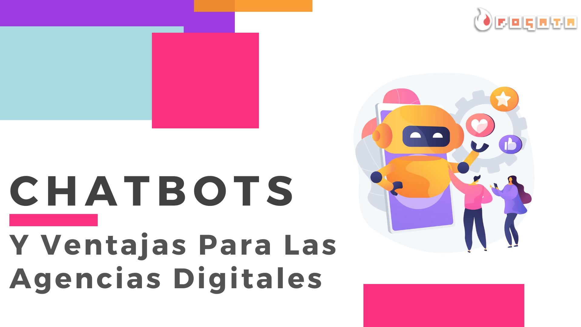 Chatbots Y Ventajas Para Las Agencias Digitales - Fogata Bots - Chatbot Colombia Whatsapp